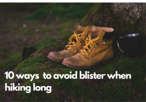10 ways to prevent blisters while hiking long